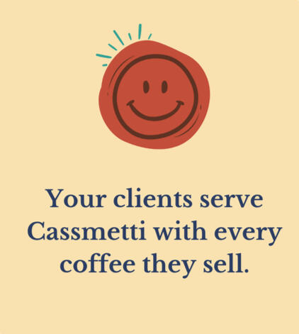 Cassmetti Becomes Part of the Ritual Cassmetti service graphic – icon of a smiling face with the text 'Your clients serve Cassmetti with every coffee they sell.'